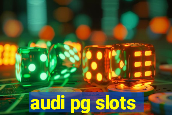 audi pg slots